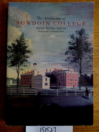 Item #151527 The Architecture of Bowdoin College. Patricia McGraw Anderson