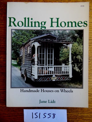 Item #151558 Rolling Homes: Handmade Houses on Wheels. Jane Lidz