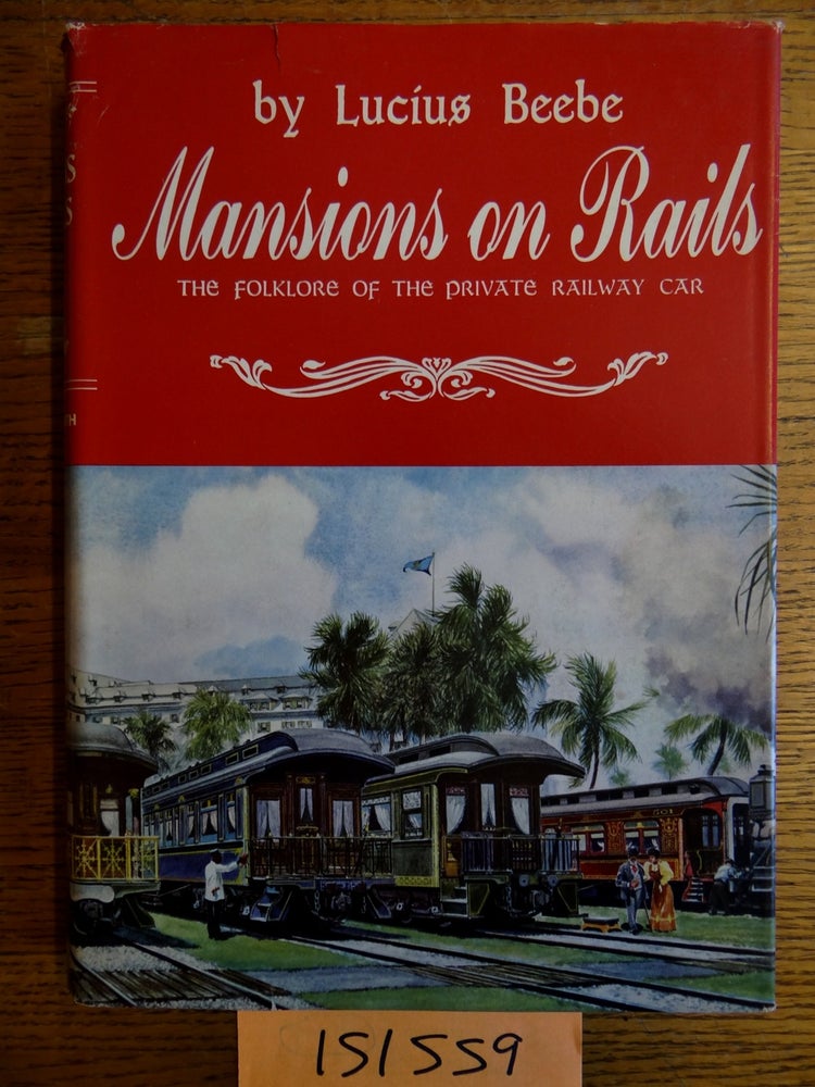 Item #151559 Mansions on Rails: The Folklore of the Private Railway Car. Lucius Beebe.