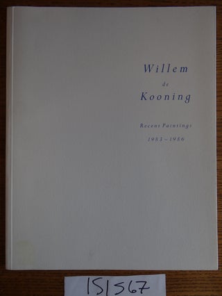 Item #151567 Willem de Kooning: Recent Paintings, 1983-1986. Robert Rosenblum