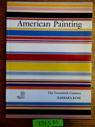Item #151580 American Painting: The Twentieth Century. Barbara Rose