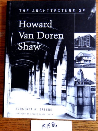 Item #151586 The Architecture of Howard Van Doren Shaw. Virginia A. Greene