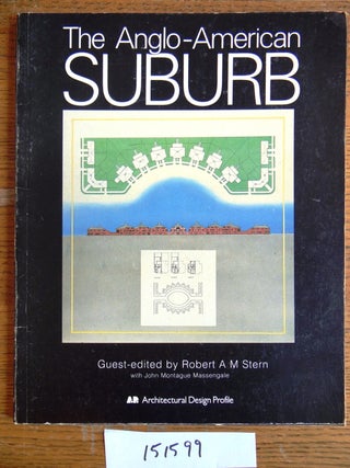 Item #151599 The Anglo American Suburb. Robert A. M. Stern, John Montague Massengale