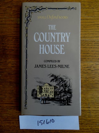 Item #151610 The Country House (Small Oxford Books). James Lees-Milne, compiler