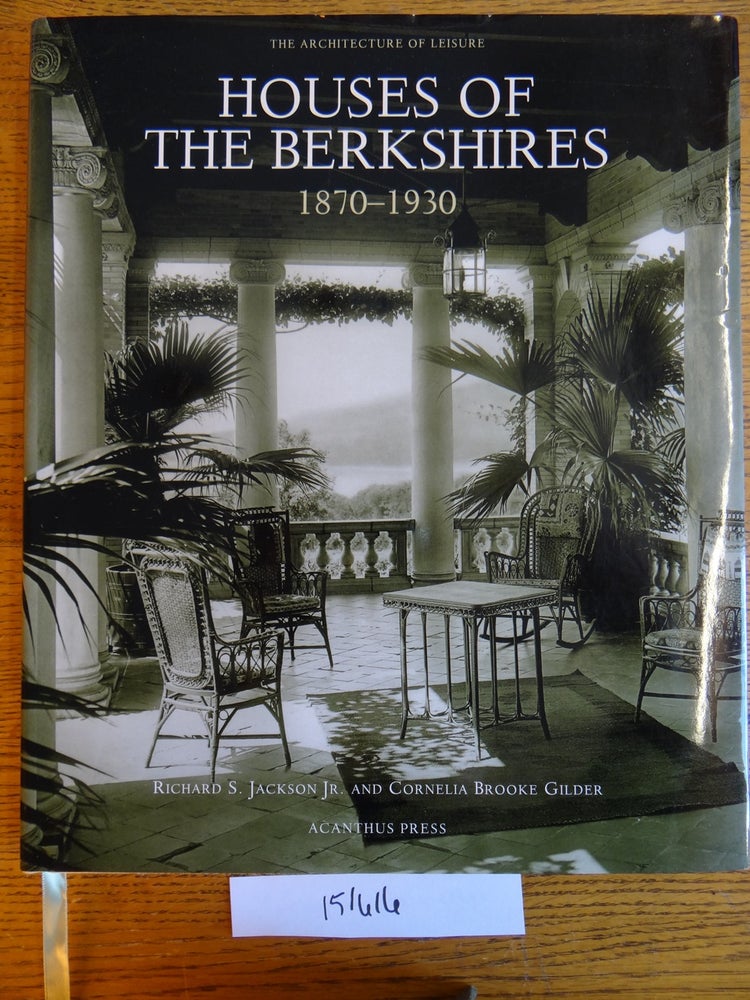 Item #151616 Houses of the Berkshires, 1870-1930 (The Architecture of Leisure). Richard S. Jr. Jackson, Cornelia Brooke Gilder.