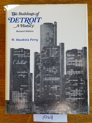 Item #151618 The Buildings of Detroit: A History. W. Hawkins Ferry