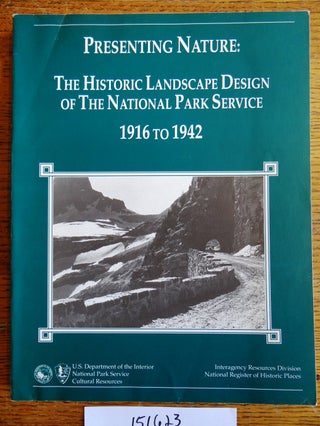 Item #151623 Presenting Nature: The Historic Landscape Design of the National Park Service, 1916...
