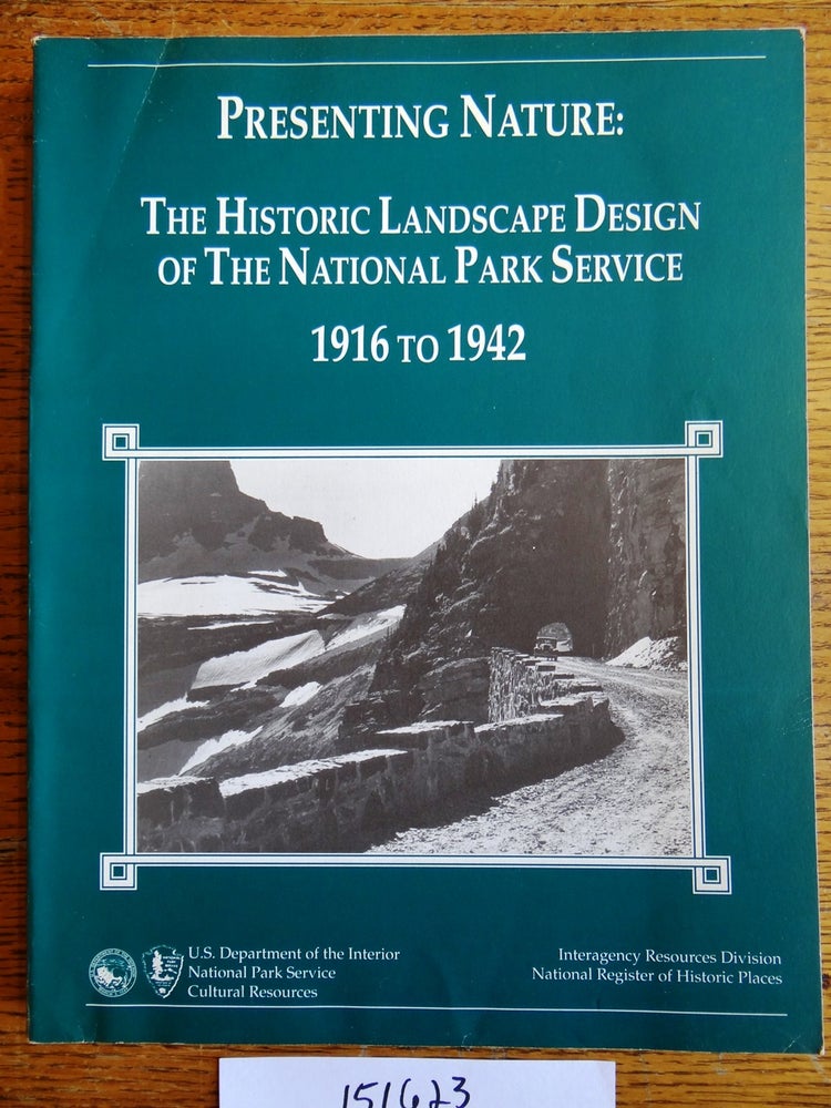 Item #151623 Presenting Nature: The Historic Landscape Design of the National Park Service, 1916 to 1942. Linda Flint McClelland.