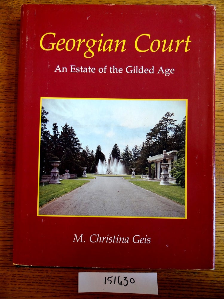 Item #151630 Georgian Court: An Estate of the Gilded Age. Christina Geis.