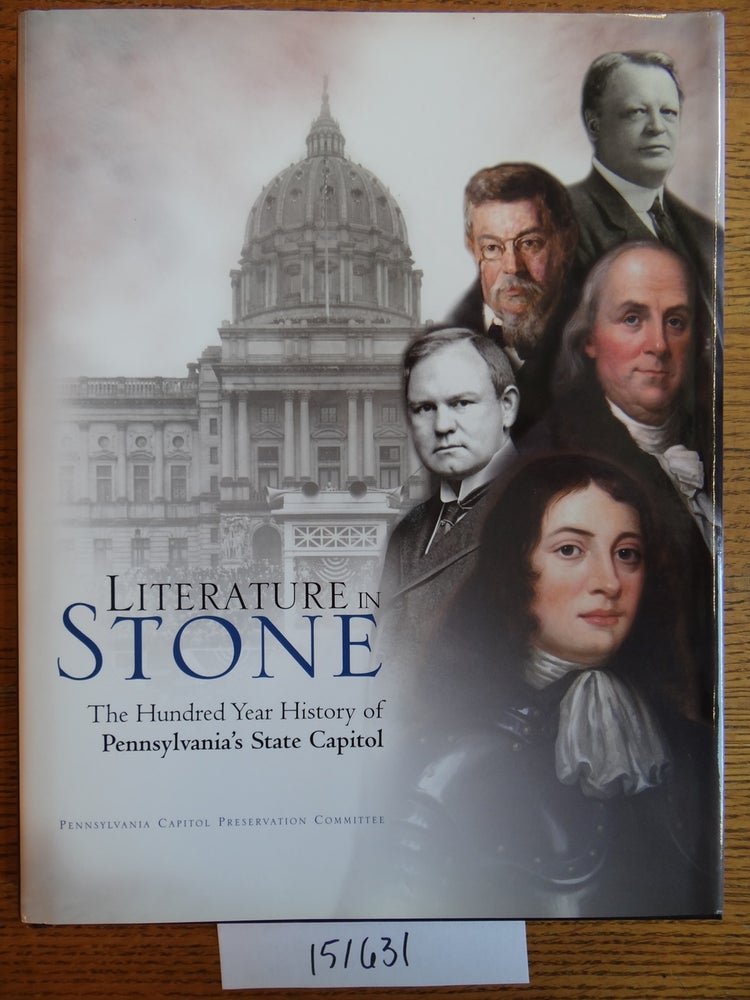 Item #151631 Literature in Stone: The Hundred Year History of Pennsylvania's State Capitol. Ruthann Hubbert-Kemper, Jason L. Wilson.