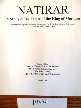 Natirar: A Study of the Estate of the King of Morocco; Borough of Peapack/Gladstone, Borough of Far Hills, Township of Bedminster, Somerset County, New Jersey