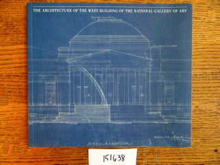 Item #151638 The Architecture of the West Building of the National Gallery of Art. Christopher A....