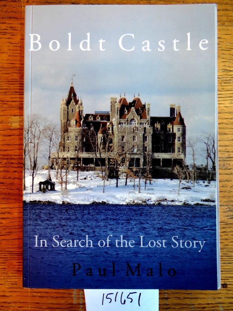 Item #151651 Boldt Castle: In Search of the Lost Story. Paul Malo.