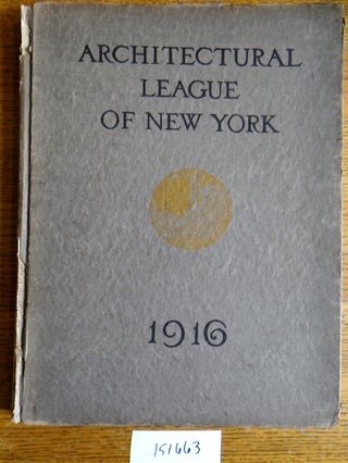 Item #151663 Year Book of the Architectural League of New York and Catalogue of the Thirty-First...