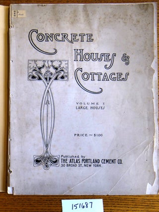 Item #151687 Concrete Houses & Cottages: Volume I, Large Houses. The Atlas Portland Cement Co