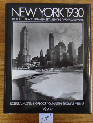 Item #151704 New York 1930: Architecture and Urbanism between the Two World Wars. Robert A. M. Stern