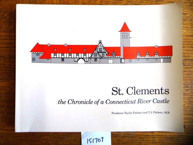 Item #151707 St. Clements: the Chronicle of a Connecticut River Castle. Prudence Taylor Palmer, T. J. Palmer.