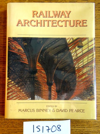 Item #151708 Railway Architecture. Marcus Binney, David Pearce