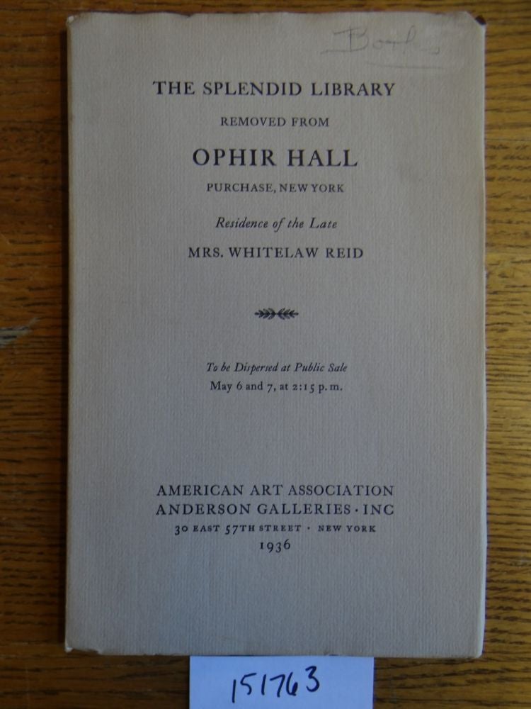 Item #151763 Works by Eminent Writers in Handsomely Bound Sets, Biographies, Histories, and General Literature: The Library Removed from Ophir Hall, Purchase, New York, Residence of the Late Mrs. Whitelaw Reid. American Art Association.