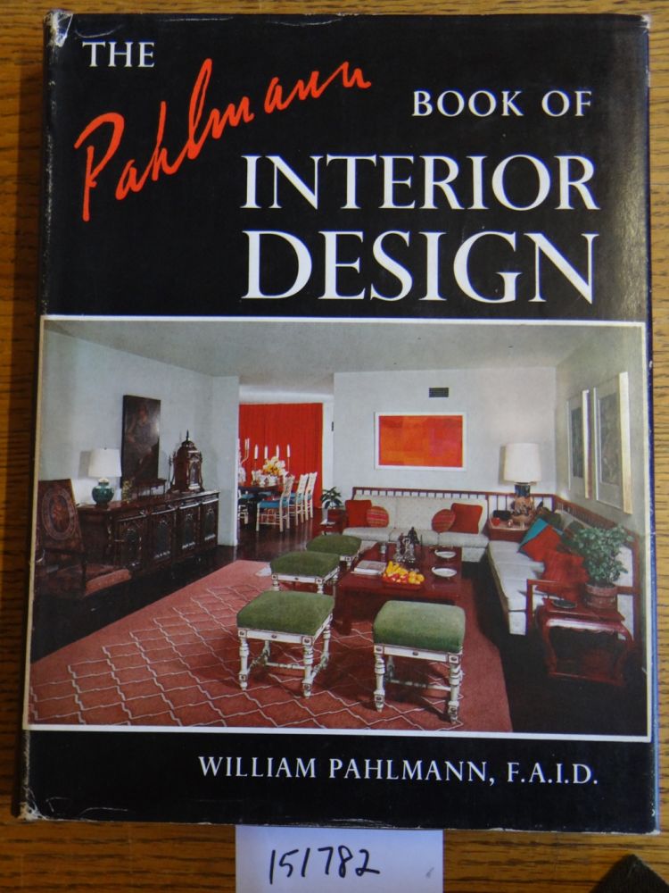 Item #151782 The Pahlmann Book of Interior Design. William Pahlmann.