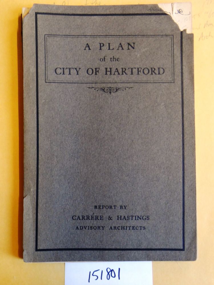 Item #151801 A Plan of the City of Hartford: Preliminary Report. Carrere, Hastings.