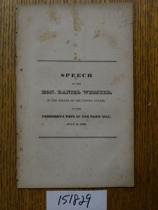 Item #151829 Speech of the Hon. Daniel Webster, in the Senate of the United States, on the...