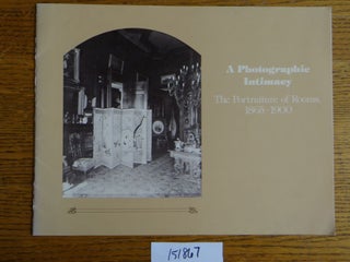 Item #151867 A Photographic Intimacy: The Portraiture of Rooms, 1865-1900. Ellie Reichlin