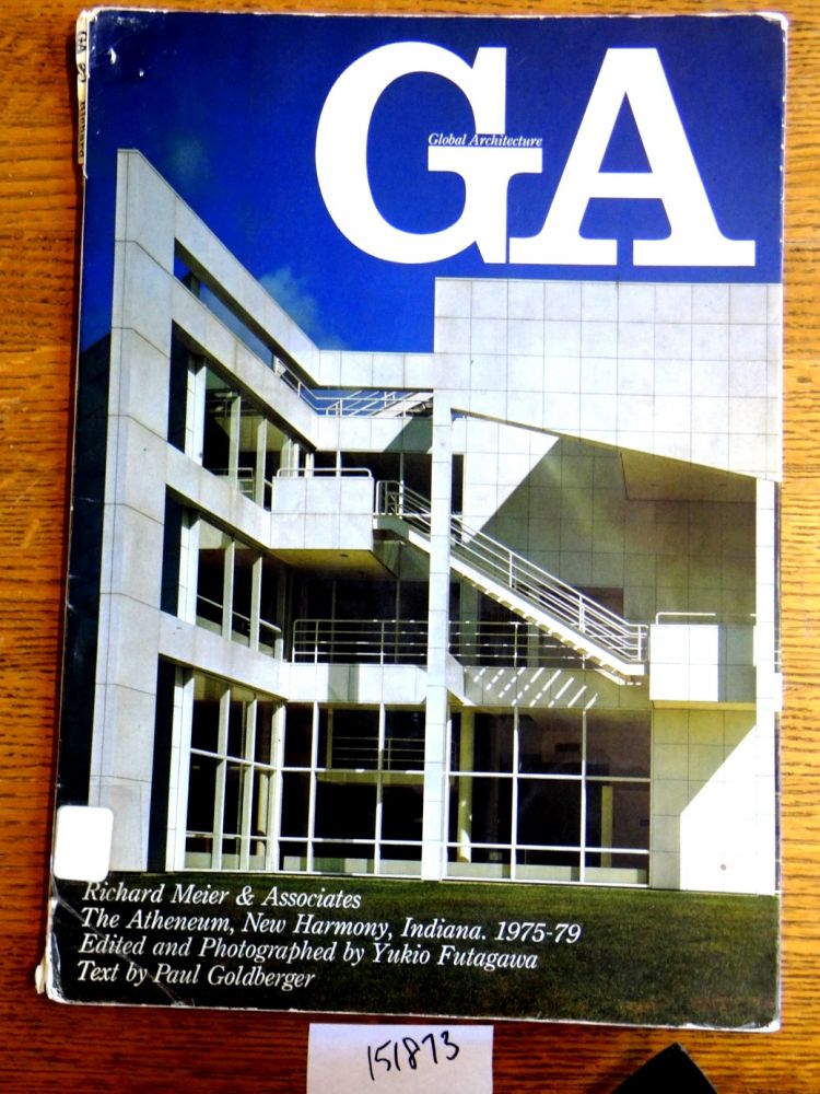 Item #151873 Richard Meier & Associates: The Atheneum, New Harmony, Indiana. 1975-1979 (Global Architecture). Yukio Futagawa, Paul Goldberger.