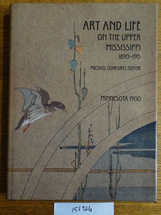 Item #151926 Minnesota 1900: Art and Life on the Upper Mississippi, 1890-1915. Michael Conforti