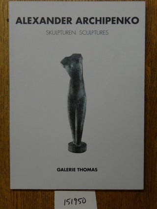 Item #151950 Alexander Archipenko: Skulpturen = Sculptures. Alexandra Keiser