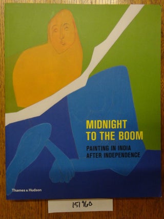Item #151960 Midnight to the Boom: Painting in India after Independence: From the Peabody Essex...