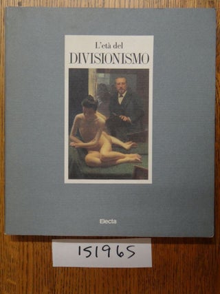 Item #151965 L'eta del Divisionismo. Gabriella Belli, Franco Relli