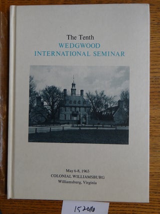 Item #152016 The Tenth Wedgwood International Seminar [proceedings]. authors