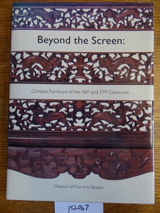 Item #152067 Beyond the Screen: Chinese Furniture of the 16th and 17th Centuries. Nancy Berliner
