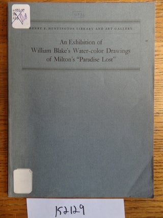 Item #152129 An Exhibition of William Blake's Water-Color Drawings of Milton's "Paradise Lost" C....