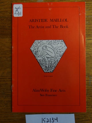 Item #152134 Aristide Maillol: The Artist and The Book (Catalogue No. 2). Alan Wofsy Fine Arts