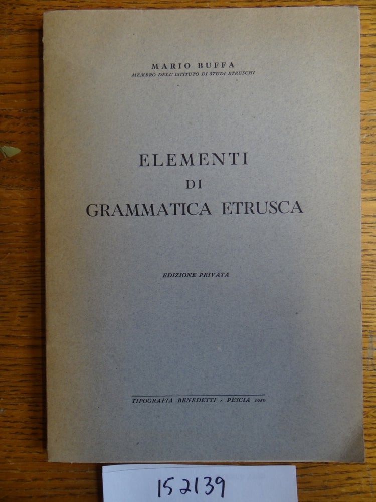 Item #152139 Elementi di Grammatica Etrusca. Mario Buffa.