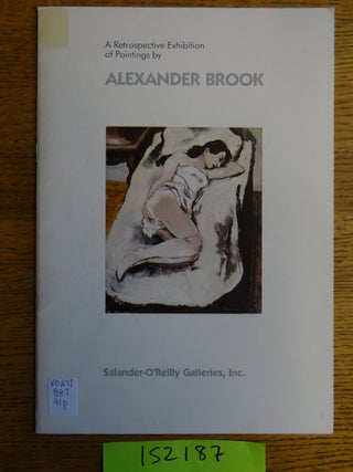 Item #152187 A Retrospective Exhibition of Paintings by Alexander Brook. A. W. Kelly, Raphael Soyer