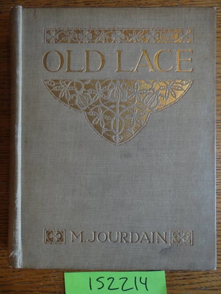 Item #152214 Old Lace: A Handbook for Collectors - An Account of the Different Styles of Lace,...