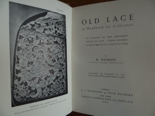Old Lace: A Handbook for Collectors - An Account of the Different Styles of Lace, their History, Characteristics & Manufacture