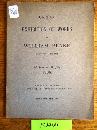 Item #152266 Carfax Exhibition of Works by William Blake, born 1757. Died 1827. Carfax, Ltd Co