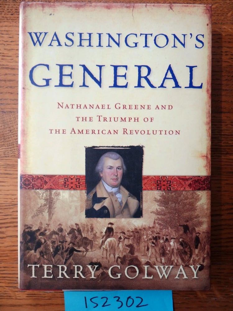 Item #152302 Washington's General: Nathanael Greene and the Triumph of the American Revolution. Terry Golway.