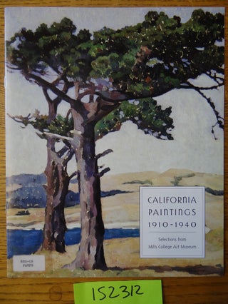 Item #152312 California Paintings 1910-1940: Selections from Mills College Art Museum. Ann...