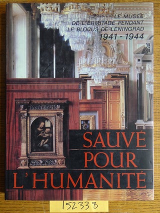 Item #152338 Sauve pour L'Humanite: le Musee de L'Ermitage Pendant le Blocus de Leningrad,...