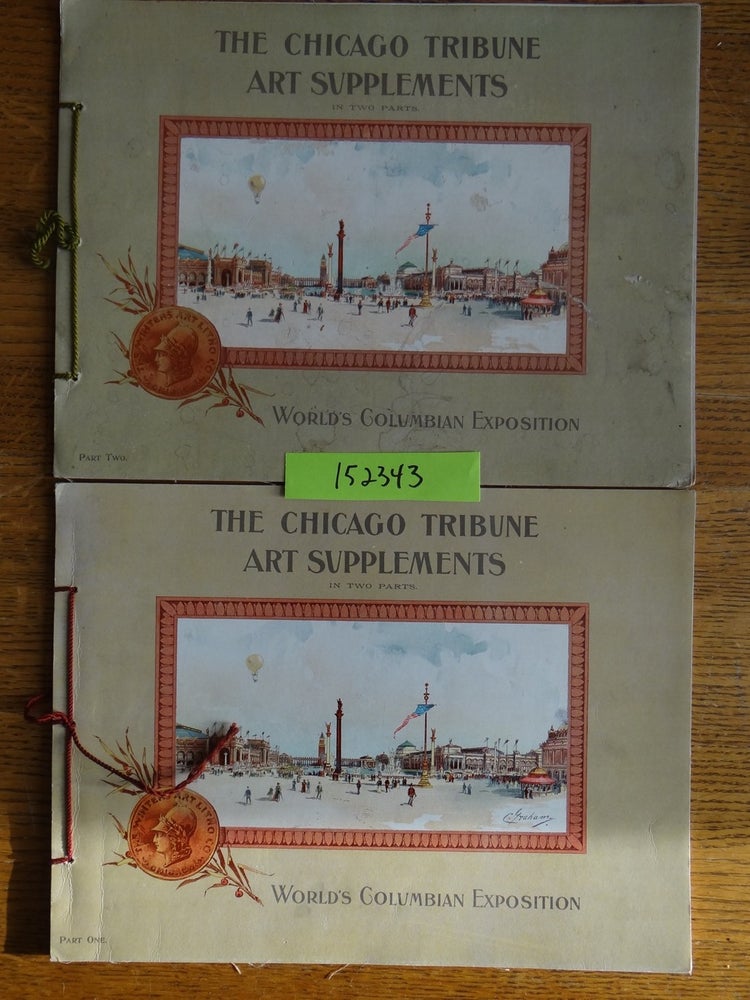 Item #152343 The Chicago Tribune Art Supplements, in Two Parts: World's Columbian Exposition (2 vols.)