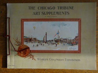 The Chicago Tribune Art Supplements, in Two Parts: World's Columbian Exposition (2 vols.)