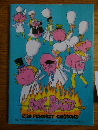 Item #152478 Selections from Pork Roasts: 250 Feminist Cartoons. Avis Lang Rosenberg