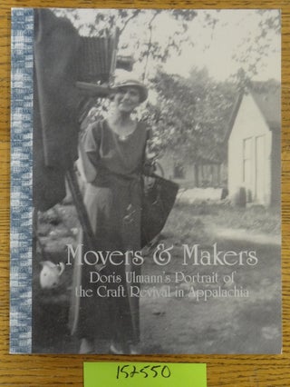 Item #152550 Movers & Makers: Doris Ulmann's Portrait of the Craft Revival in Appalachia. Anna...