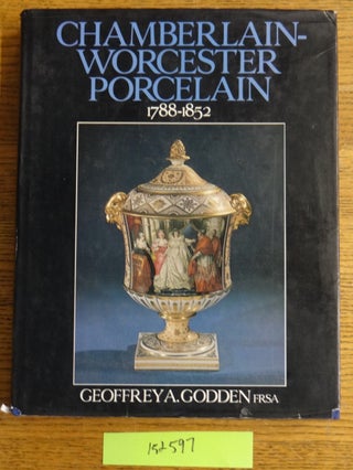 Item #152597 Chamberlain-Worcester Porcelain 1788-1852. Geoffrey A. Godden