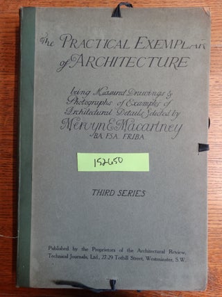 Item #152650 The Practical Exemplar of Architecture (Third series). Mervyn E. Macartney